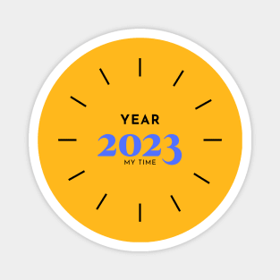 Year 2023, my time Magnet